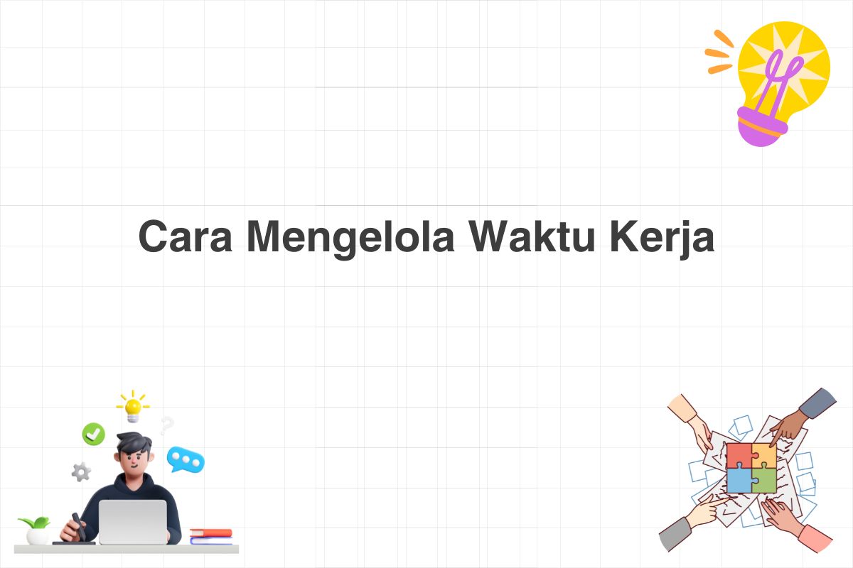 Cara Mengelola Waktu Kerja