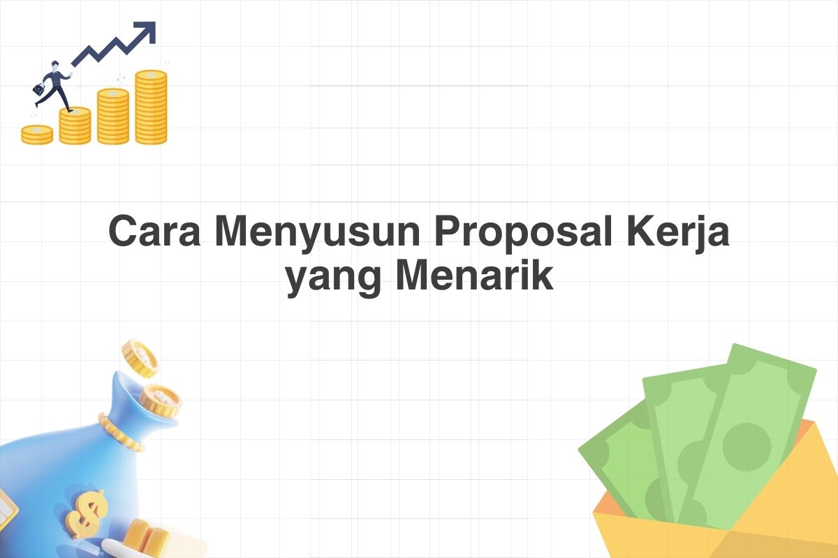 Cara Menyusun Proposal Kerja yang Menarik