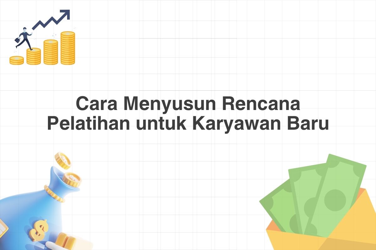 Cara Menyusun Rencana Pelatihan untuk Karyawan Baru