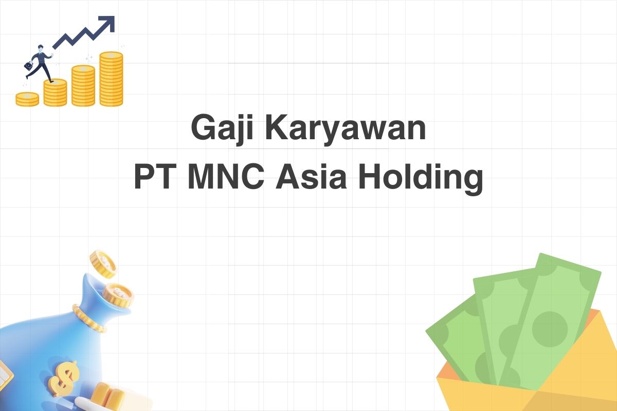 Gaji Karyawan PT MNC Asia Holding