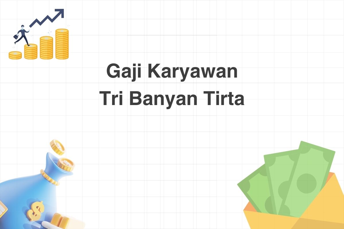 Gaji Karyawan Tri Banyan Tirta