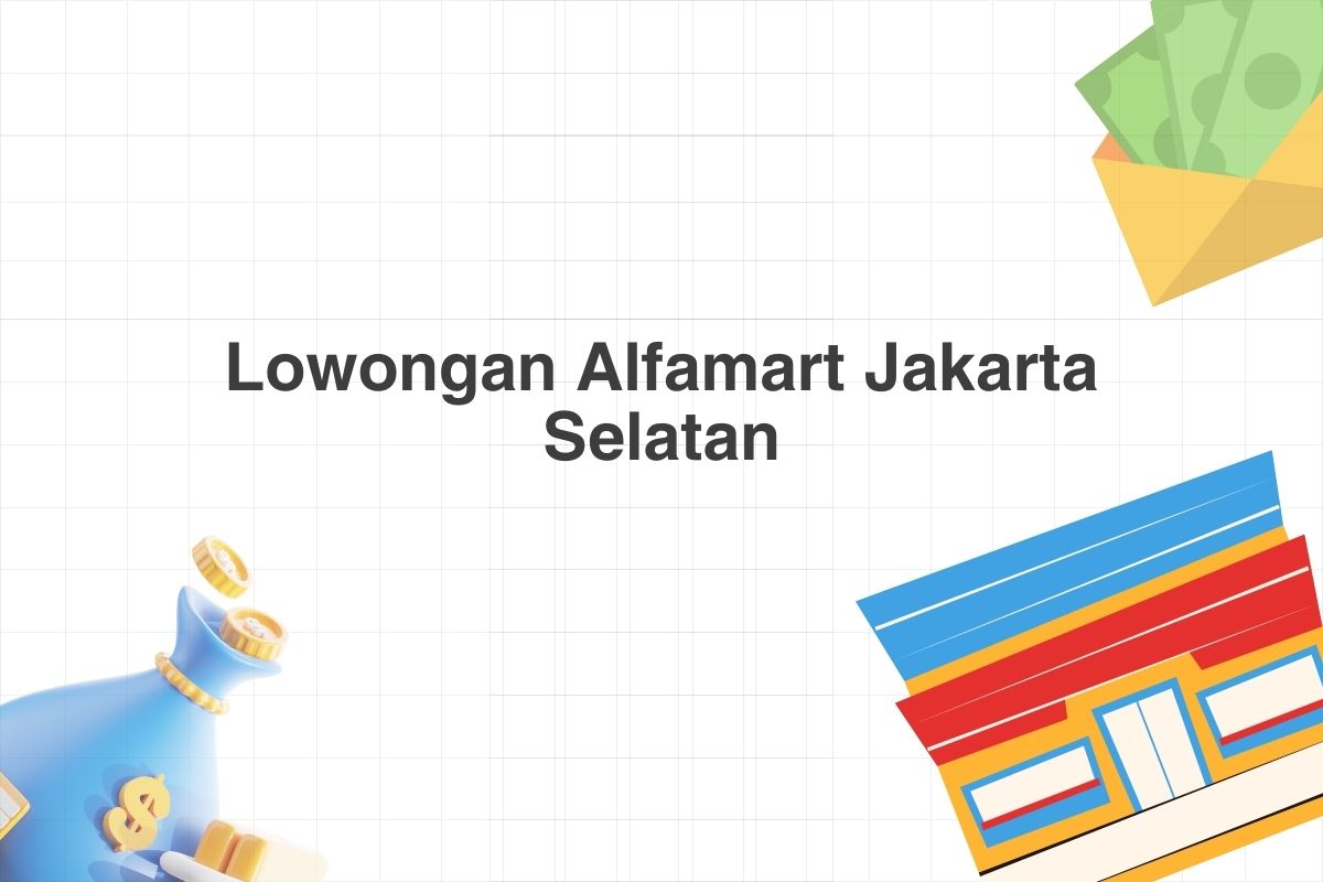 Lowongan Alfamart Jakarta Selatan