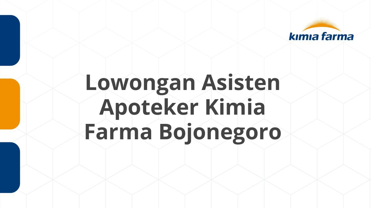Lowongan Asisten Apoteker Kimia Farma Bojonegoro