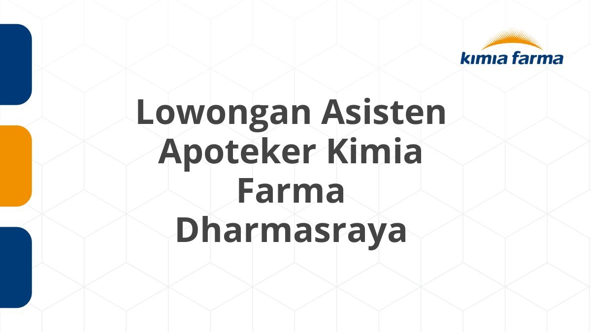 Lowongan Asisten Apoteker Kimia Farma Dharmasraya