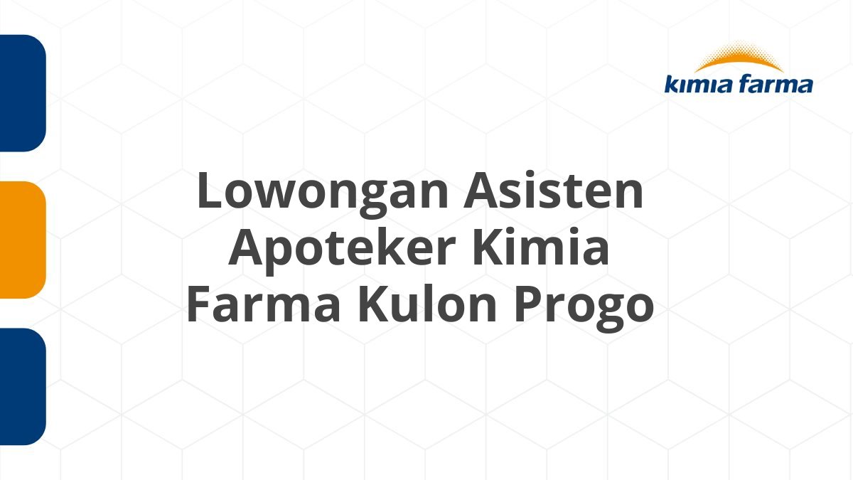 Lowongan Asisten Apoteker Kimia Farma Kulon Progo
