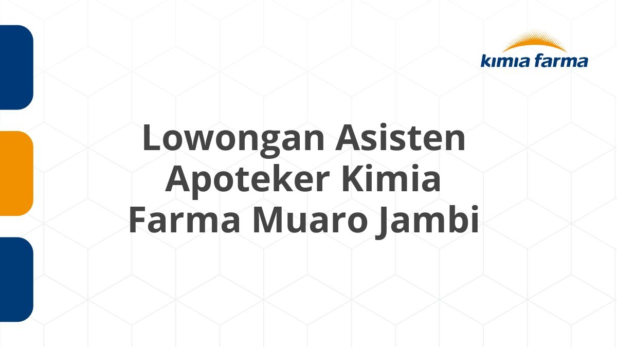 Lowongan Asisten Apoteker Kimia Farma Muaro Jambi