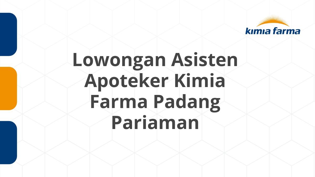 Lowongan Asisten Apoteker Kimia Farma Padang Pariaman