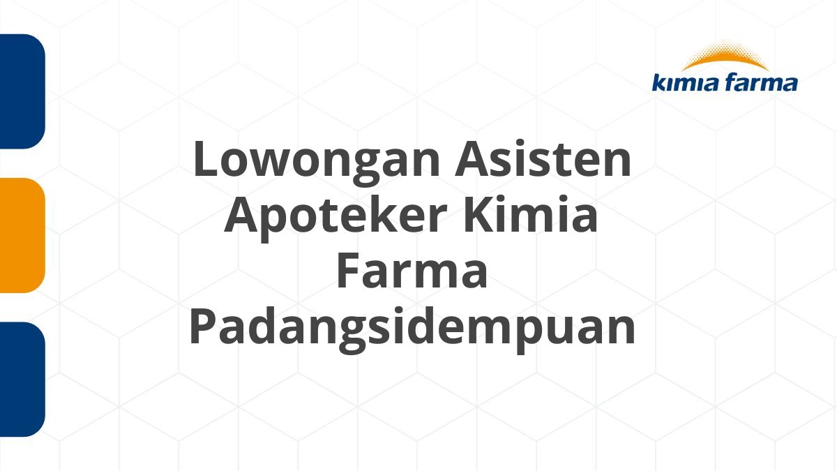 Lowongan Asisten Apoteker Kimia Farma Padangsidempuan