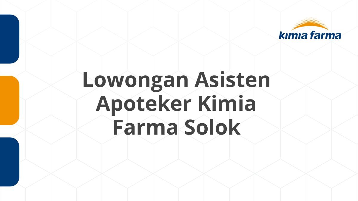 Lowongan Asisten Apoteker Kimia Farma Solok