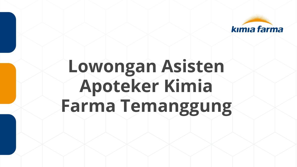 Lowongan Asisten Apoteker Kimia Farma Temanggung