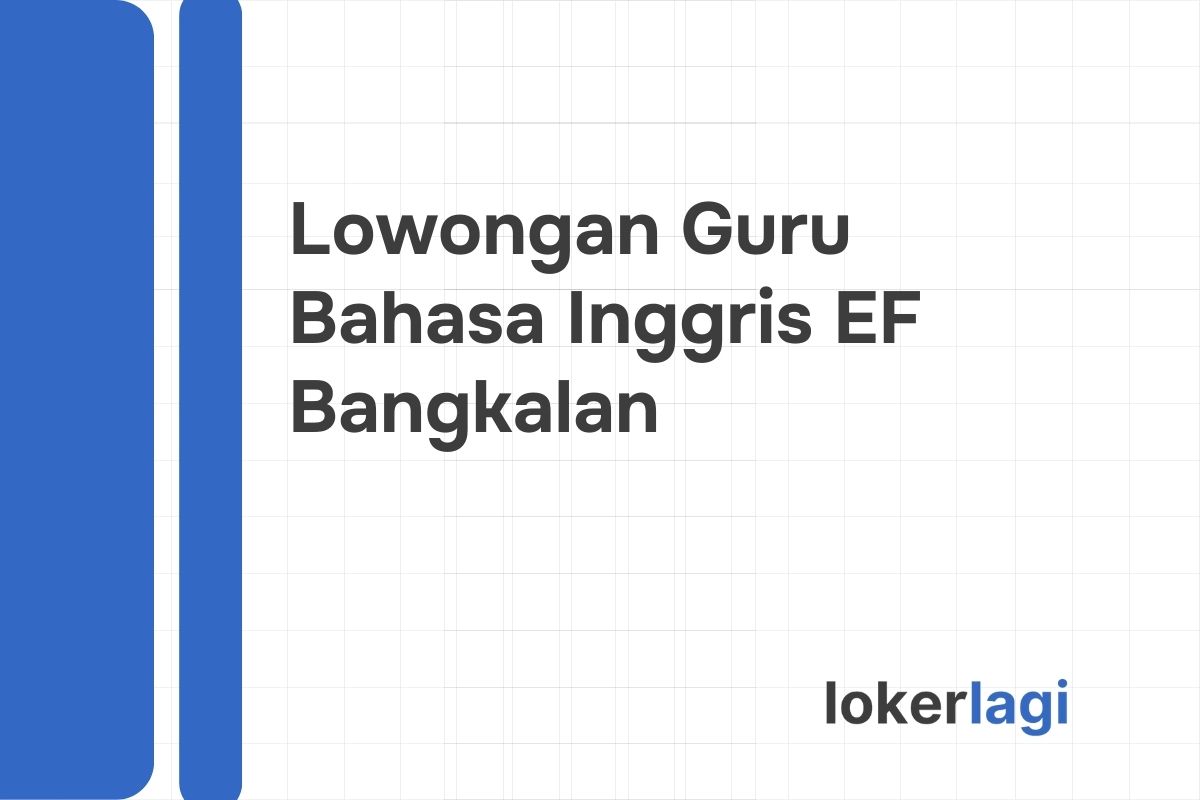 Lowongan Guru Bahasa Inggris EF Bangkalan
