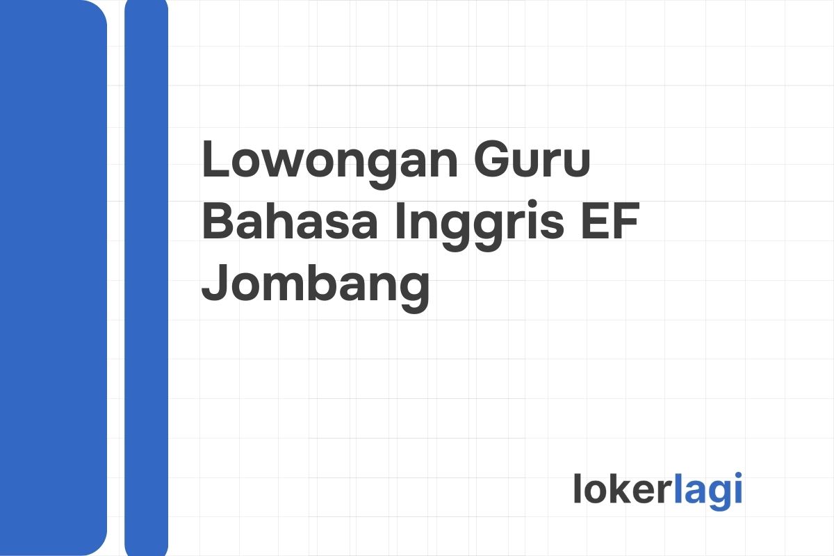 Lowongan Guru Bahasa Inggris EF Jombang