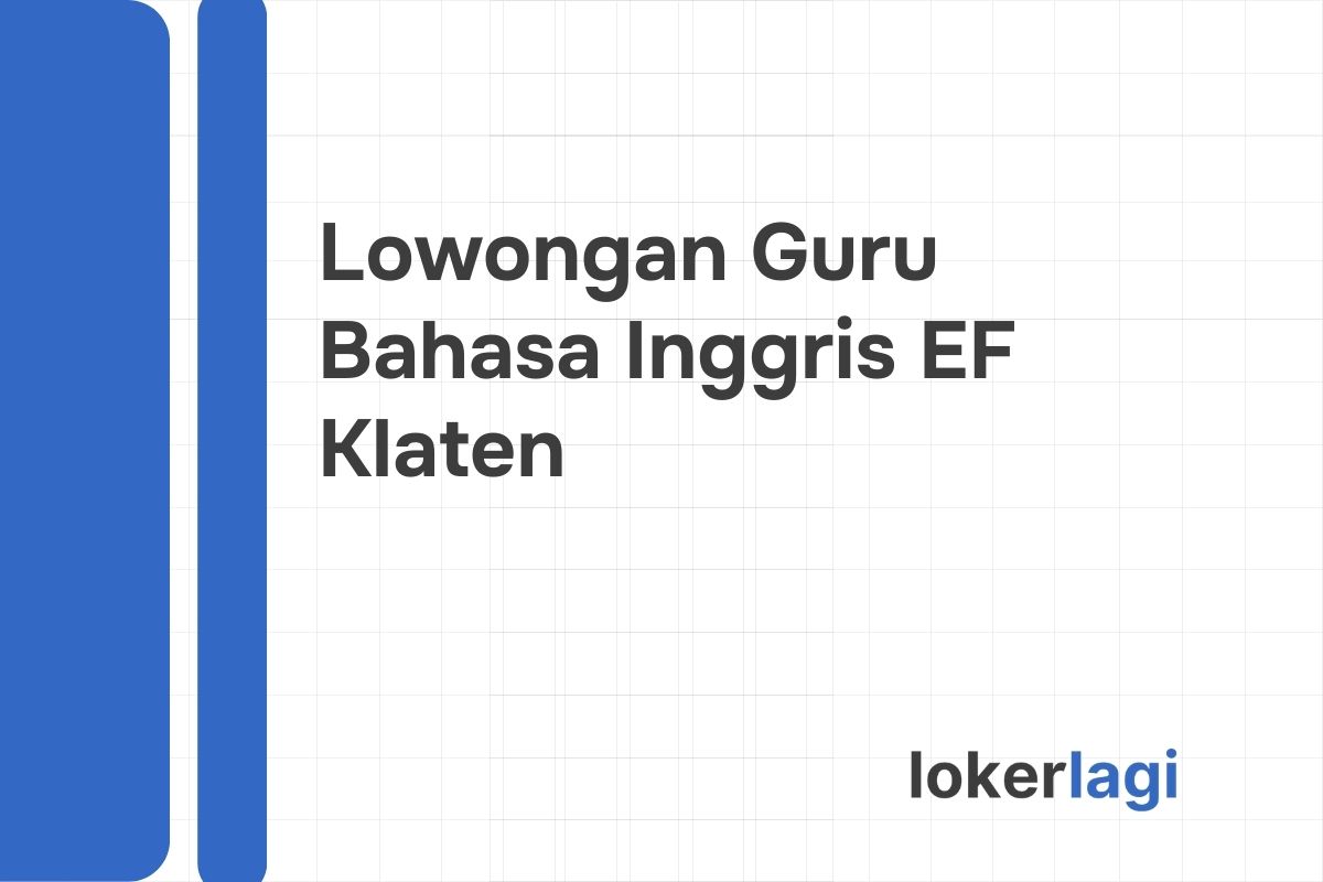 Lowongan Guru Bahasa Inggris EF Klaten
