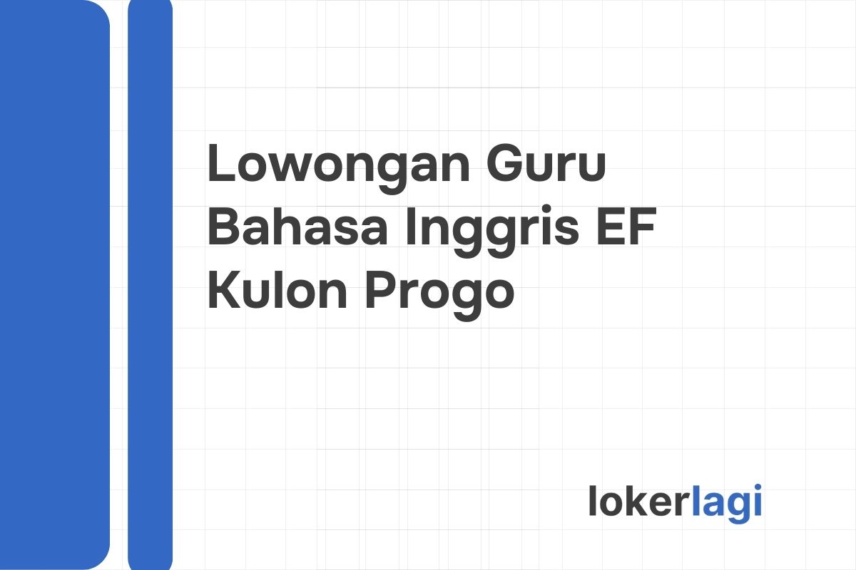 Lowongan Guru Bahasa Inggris EF Kulon Progo