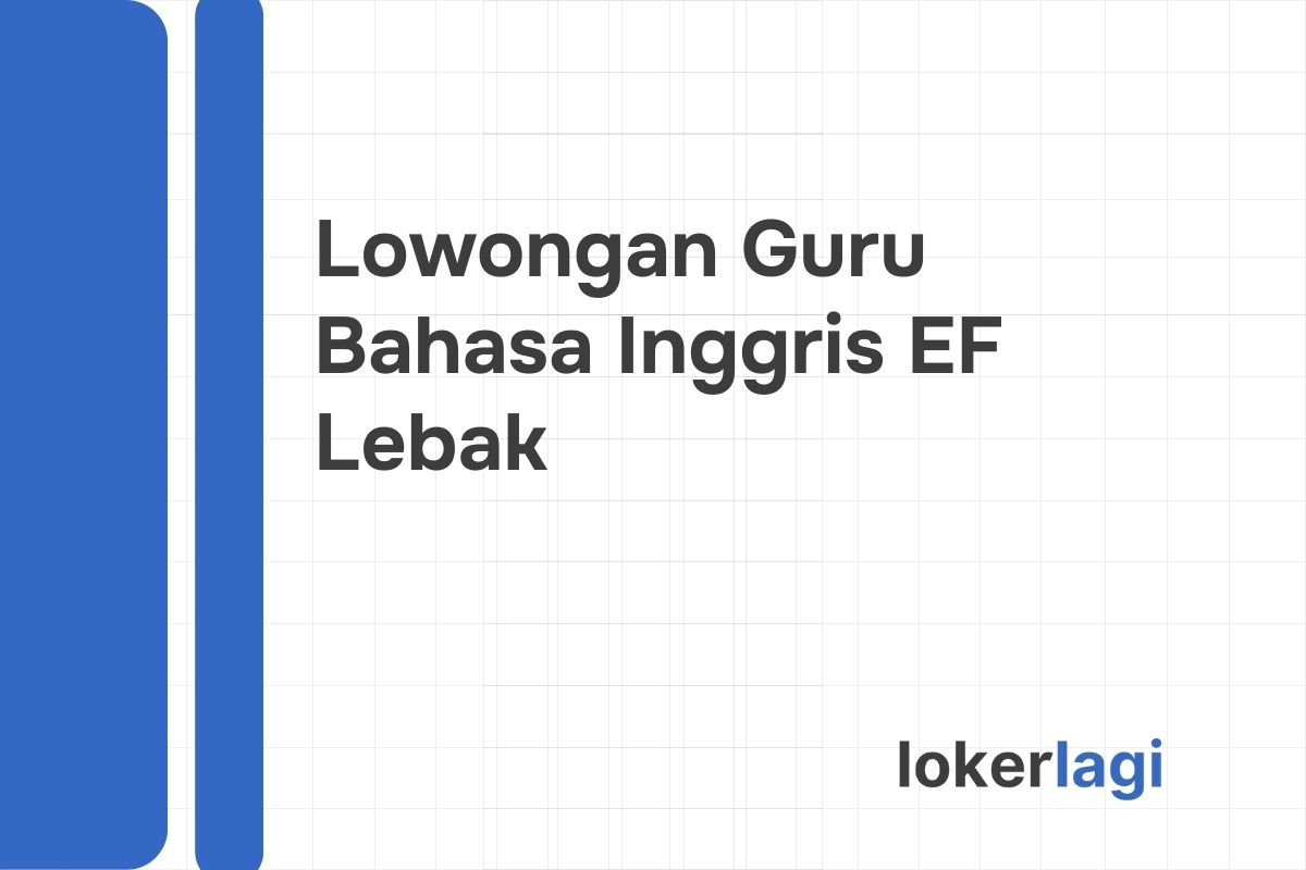 Lowongan Guru Bahasa Inggris EF Lebak