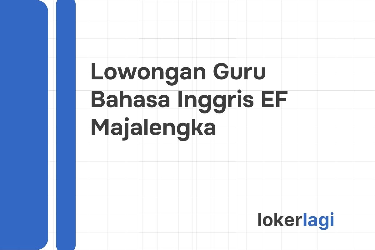 Lowongan Guru Bahasa Inggris EF Majalengka