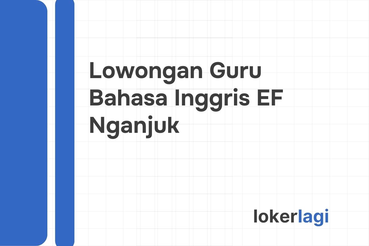 Lowongan Guru Bahasa Inggris EF Nganjuk