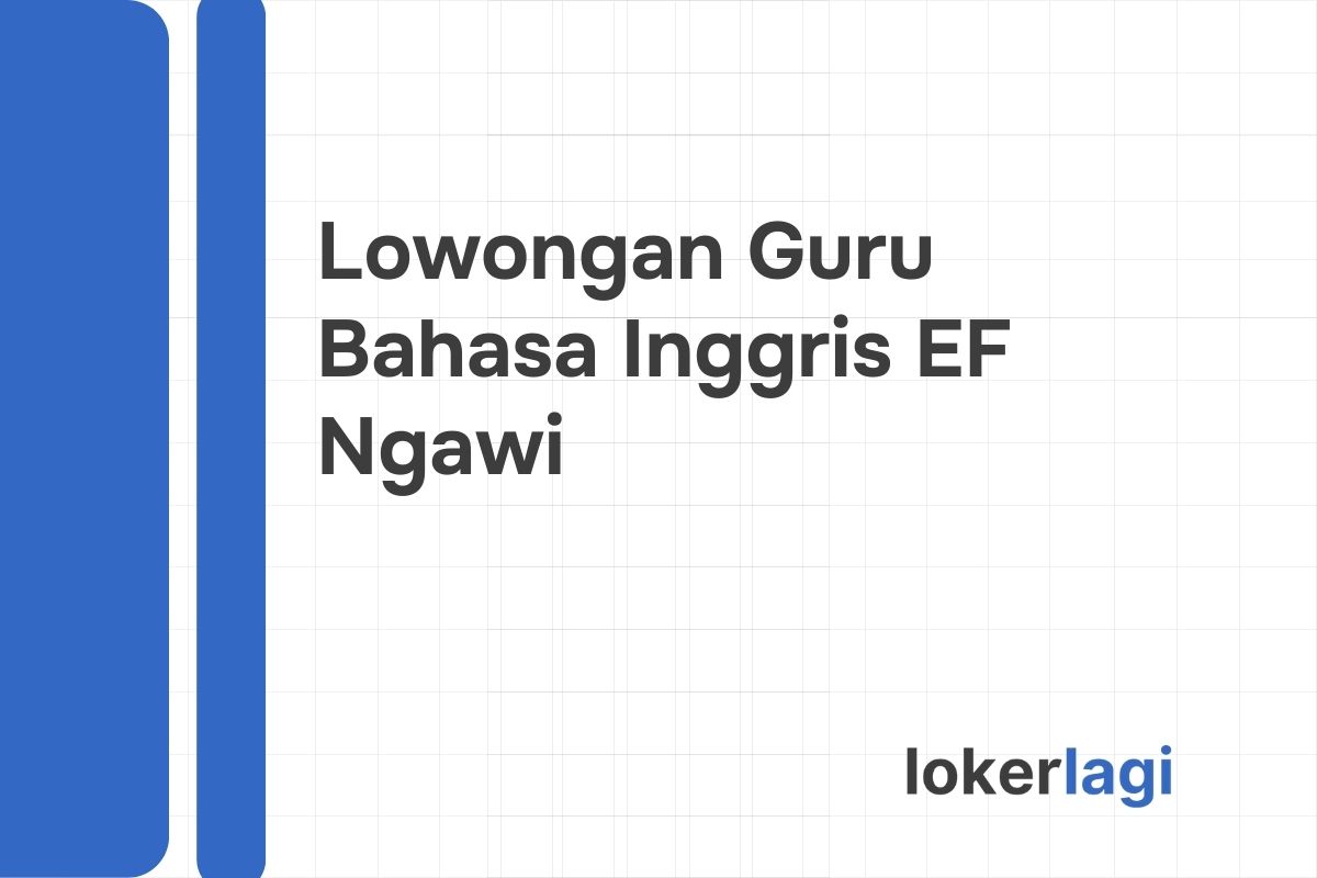 Lowongan Guru Bahasa Inggris EF Ngawi