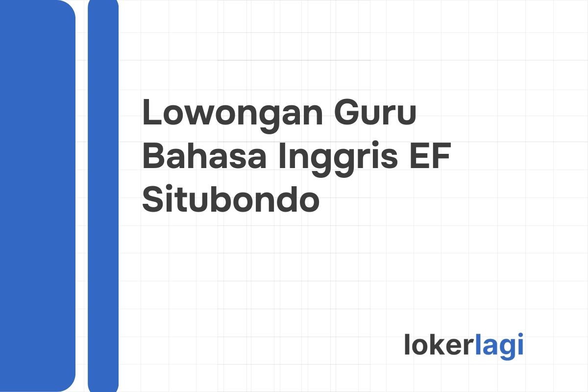 Lowongan Guru Bahasa Inggris EF Situbondo