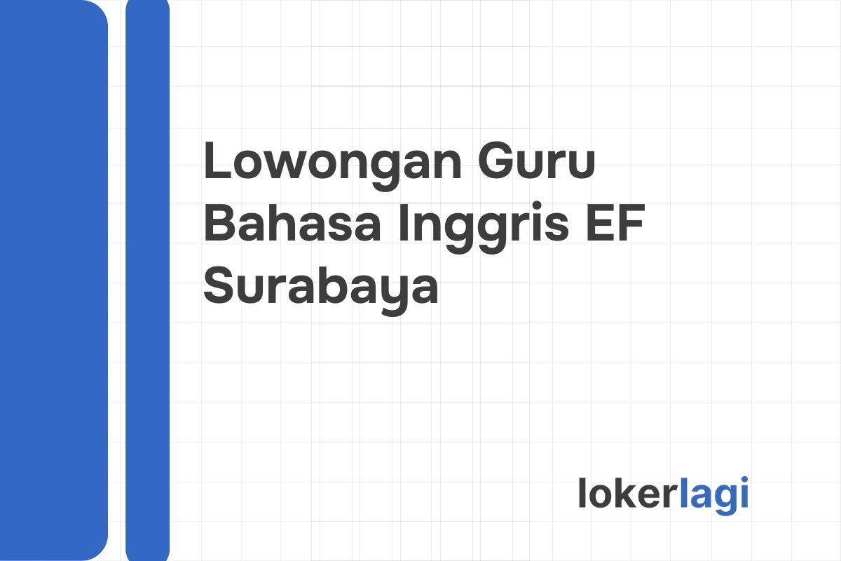 Lowongan Guru Bahasa Inggris EF Surabaya