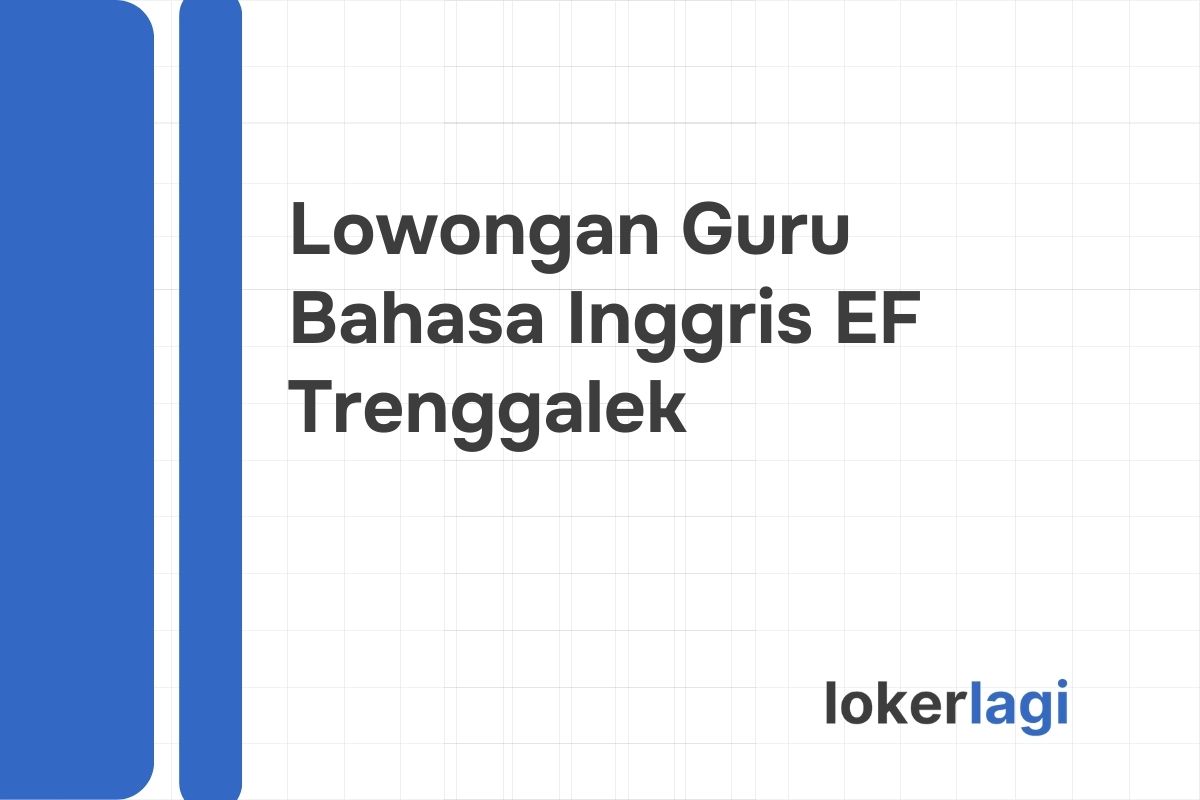Lowongan Guru Bahasa Inggris EF Trenggalek