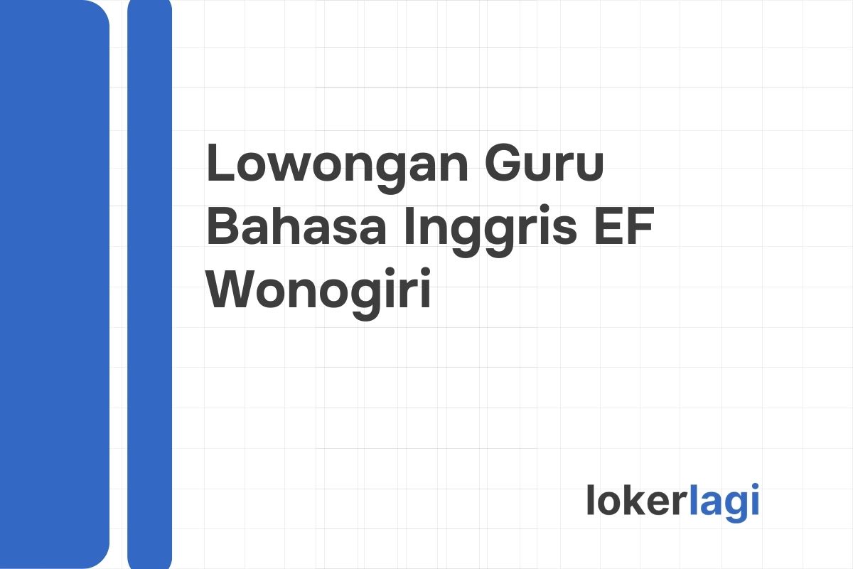 Lowongan Guru Bahasa Inggris EF Wonogiri