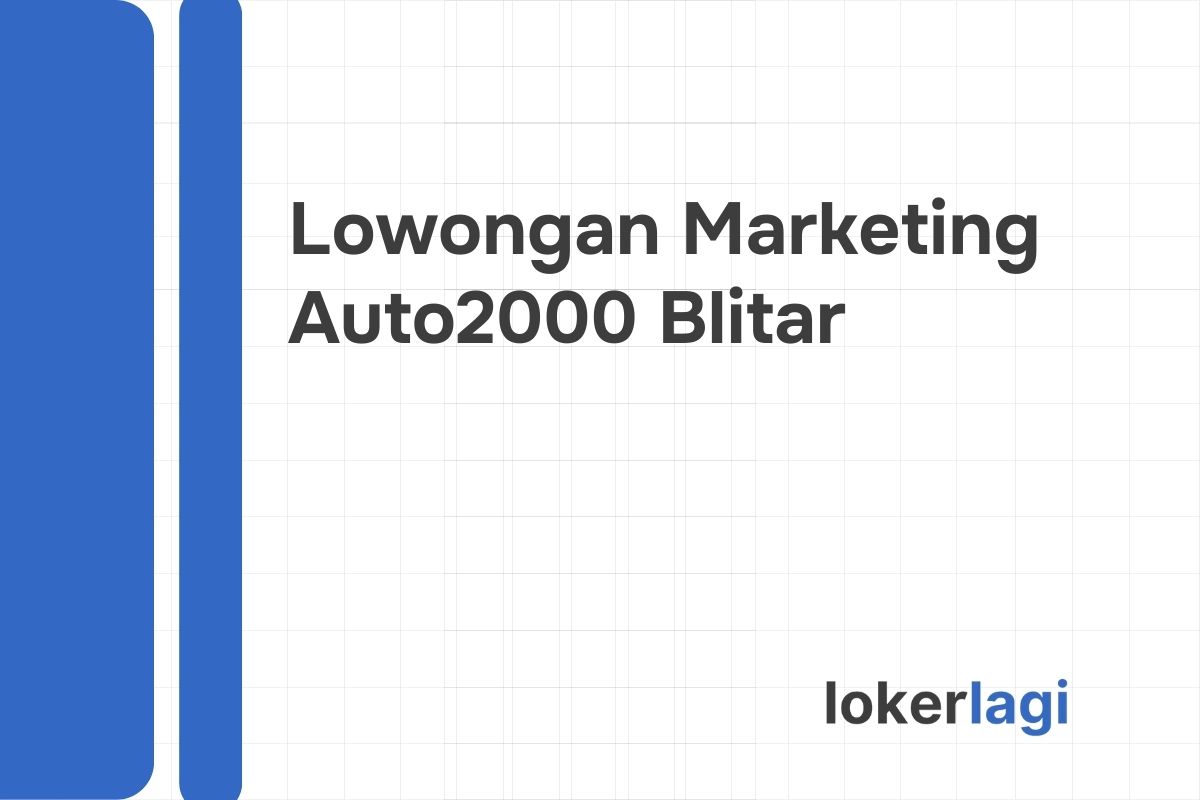 Lowongan Marketing Auto2000 Blitar Tahun 2024