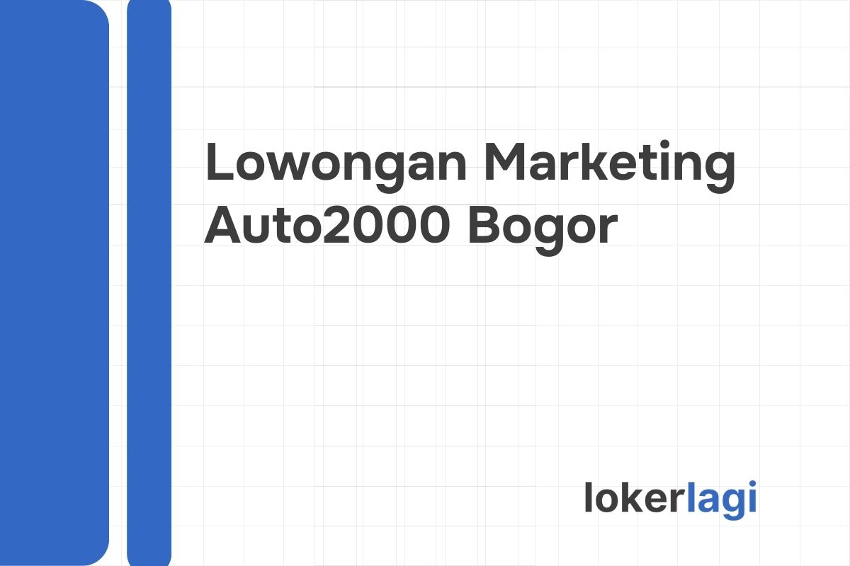 Lowongan Marketing Auto2000 Bogor Tahun 2024