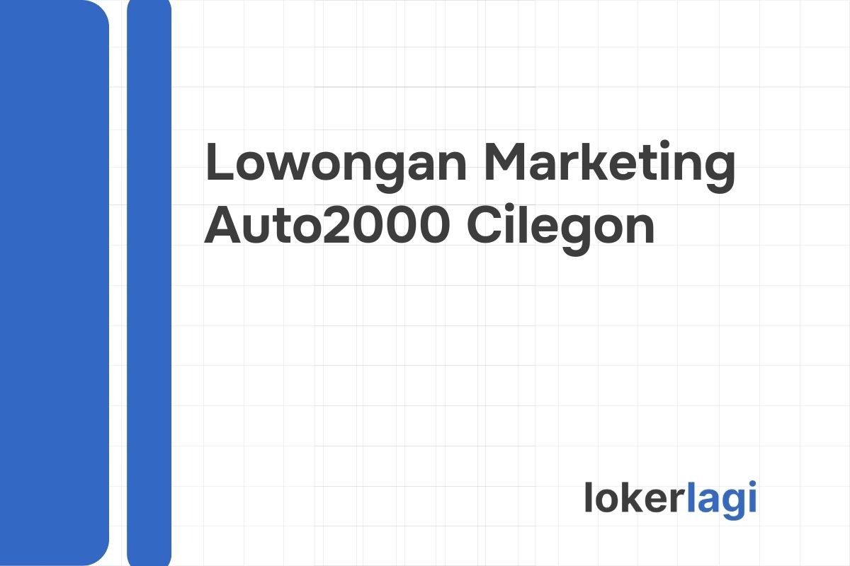 Lowongan Marketing Auto2000 Cilegon Tahun 2024