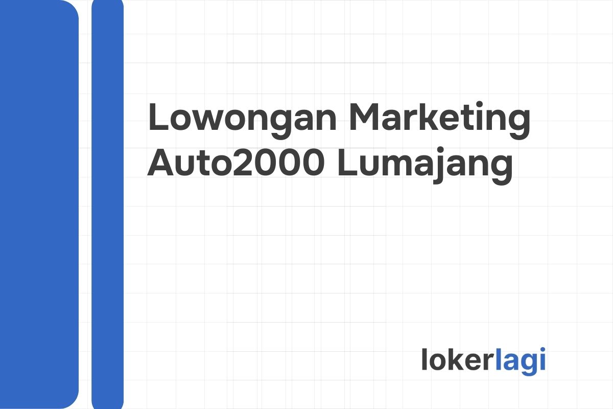 Lowongan Marketing Auto2000 Lumajang Tahun 2024