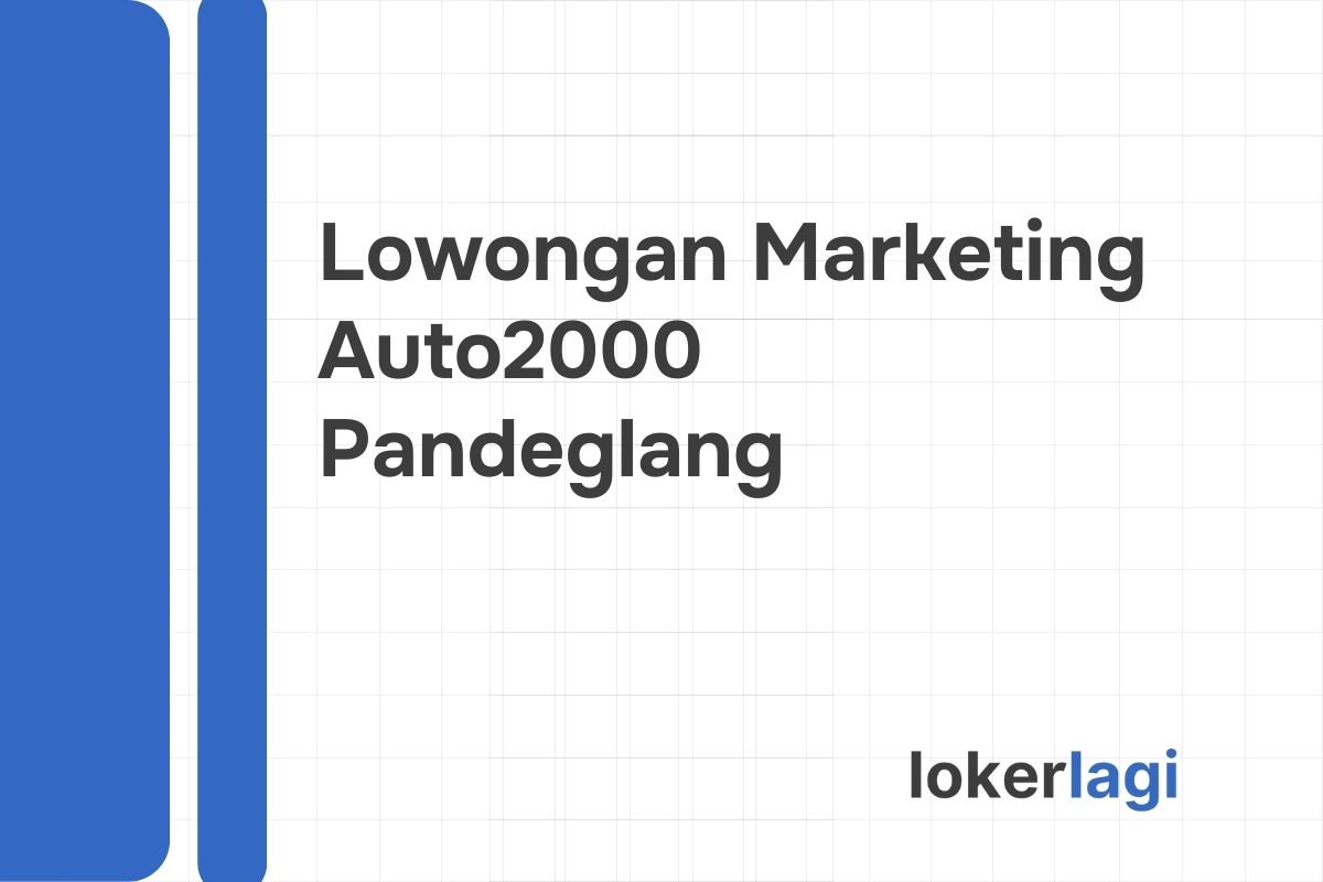 Lowongan Marketing Auto2000 Pandeglang Tahun 2024
