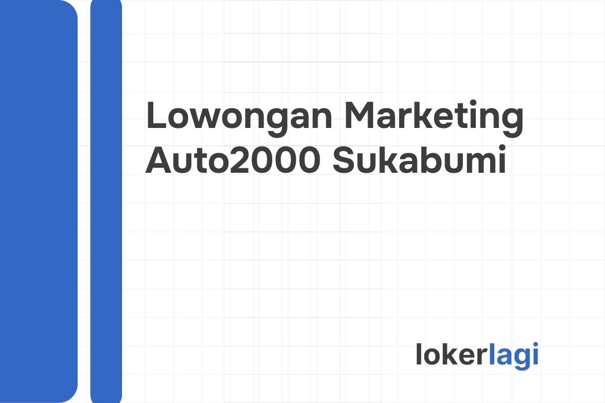 Lowongan Marketing Auto2000 Sukabumi Tahun 2024