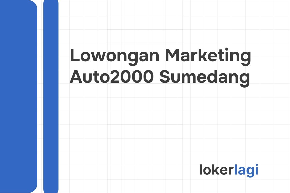 Lowongan Marketing Auto2000 Sumedang Tahun 2024