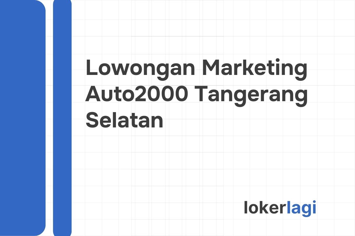 Lowongan Marketing Auto2000 Tangerang Selatan Tahun 2024