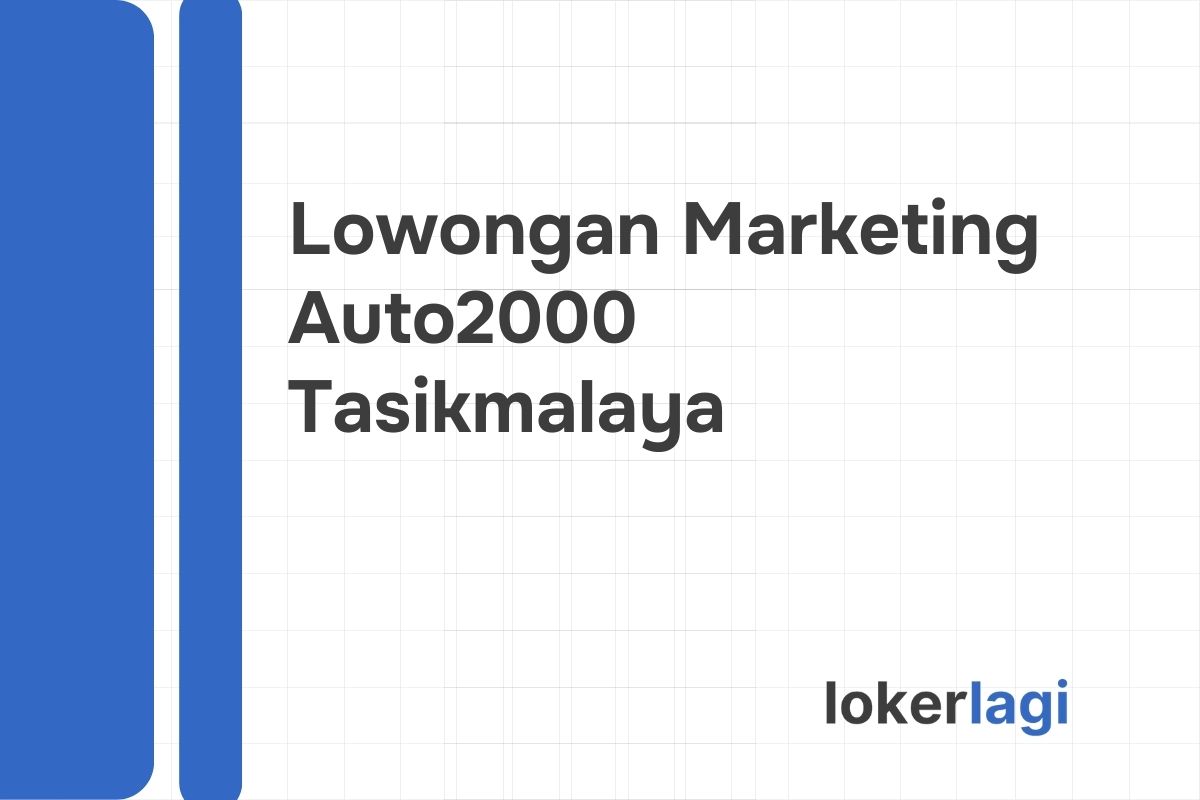 Lowongan Marketing Auto2000 Tasikmalaya Tahun 2024
