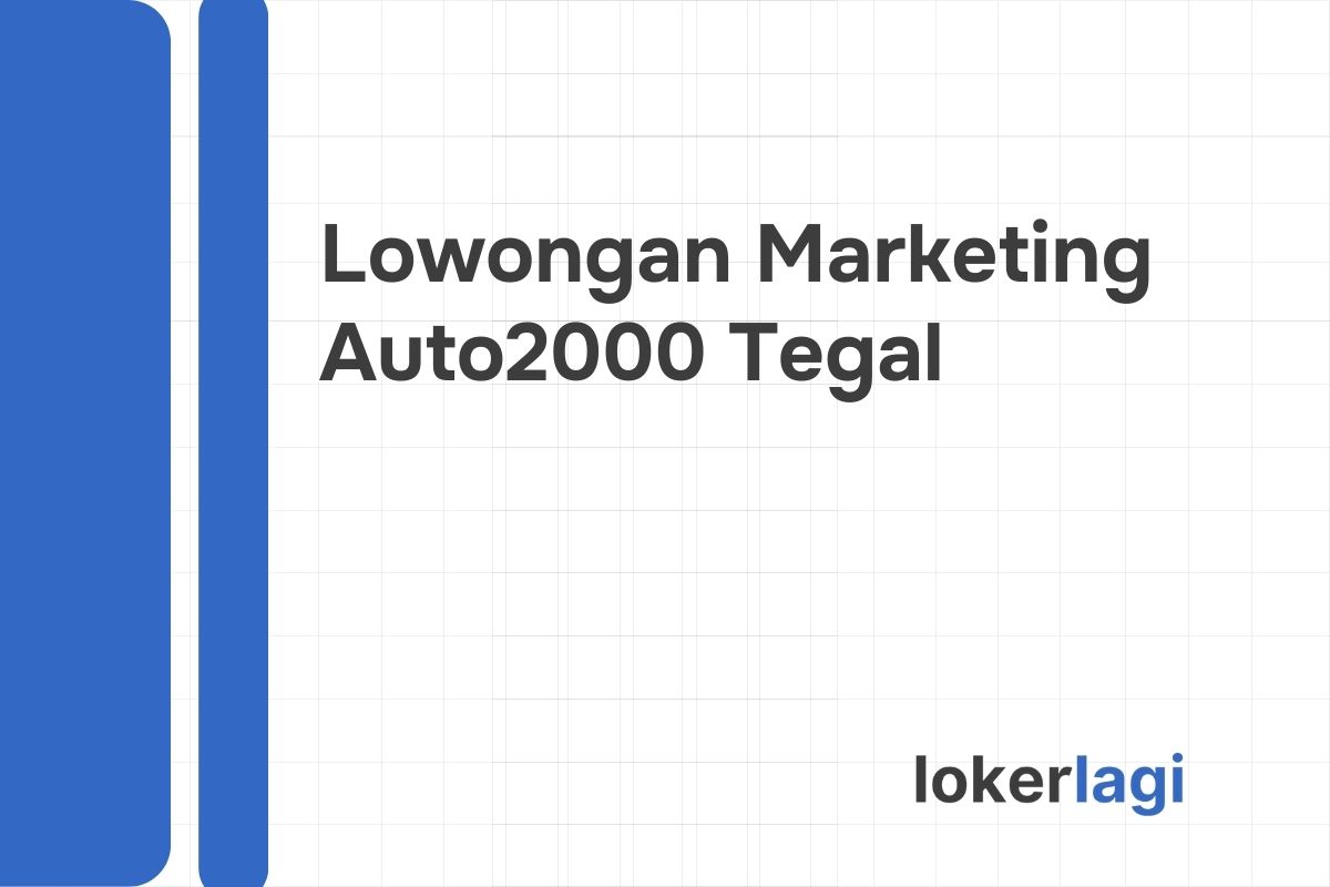 Lowongan Marketing Auto2000 Tegal Tahun 2024