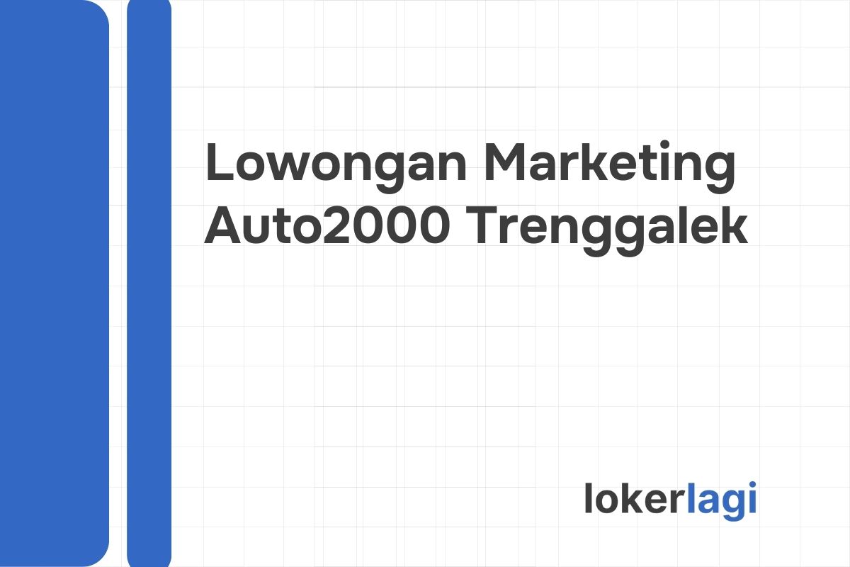 Lowongan Marketing Auto2000 Trenggalek Tahun 2024