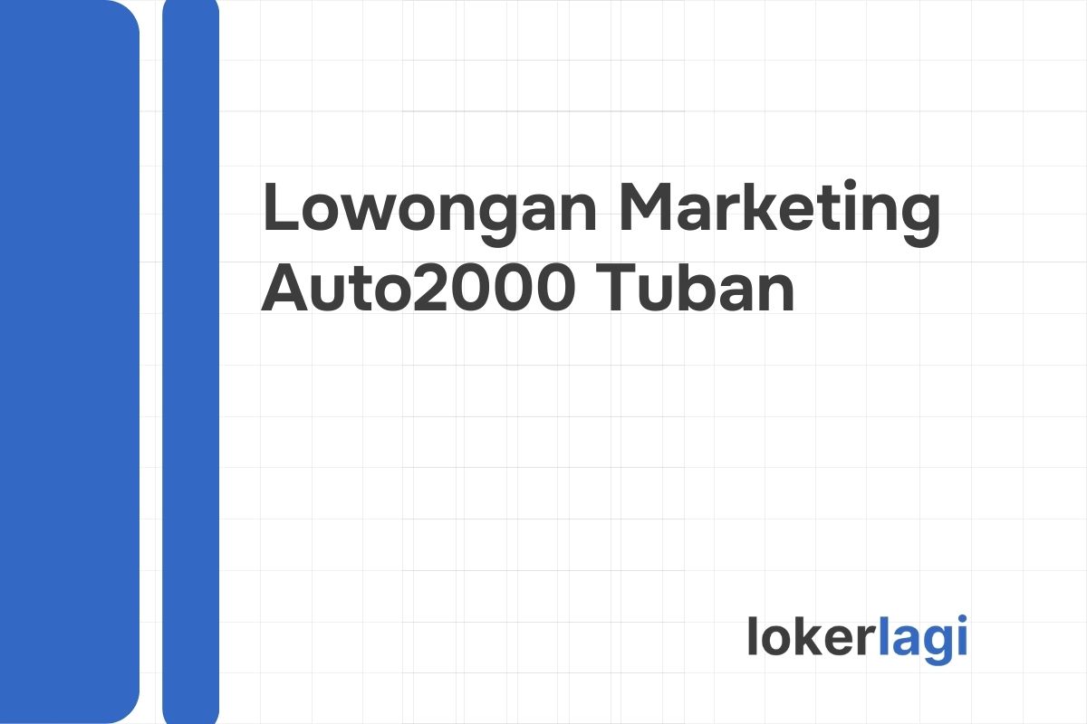 Lowongan Marketing Auto2000 Tuban Tahun 2024