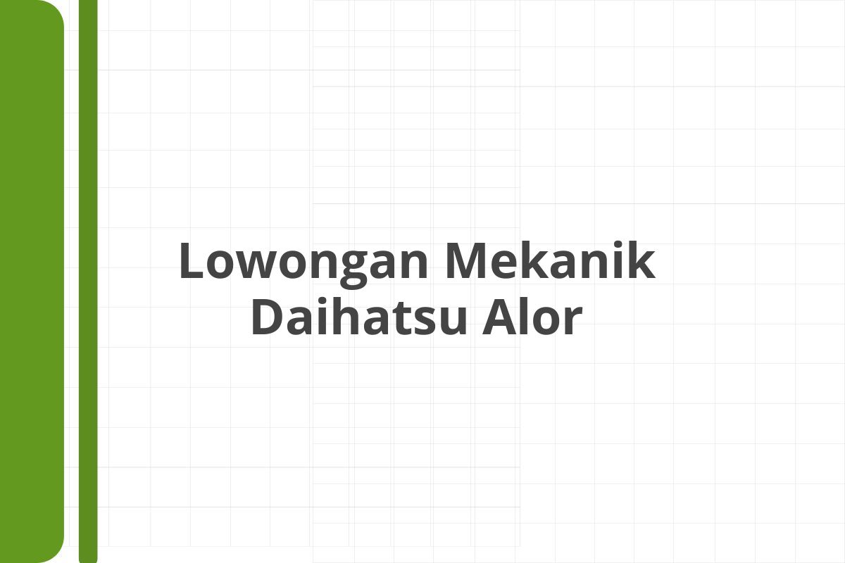 Lowongan Mekanik Daihatsu Alor