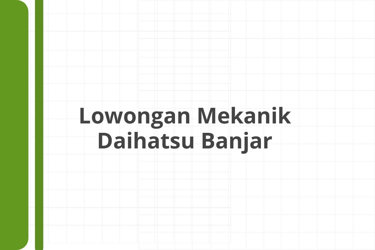 Lowongan Mekanik Daihatsu Banjar