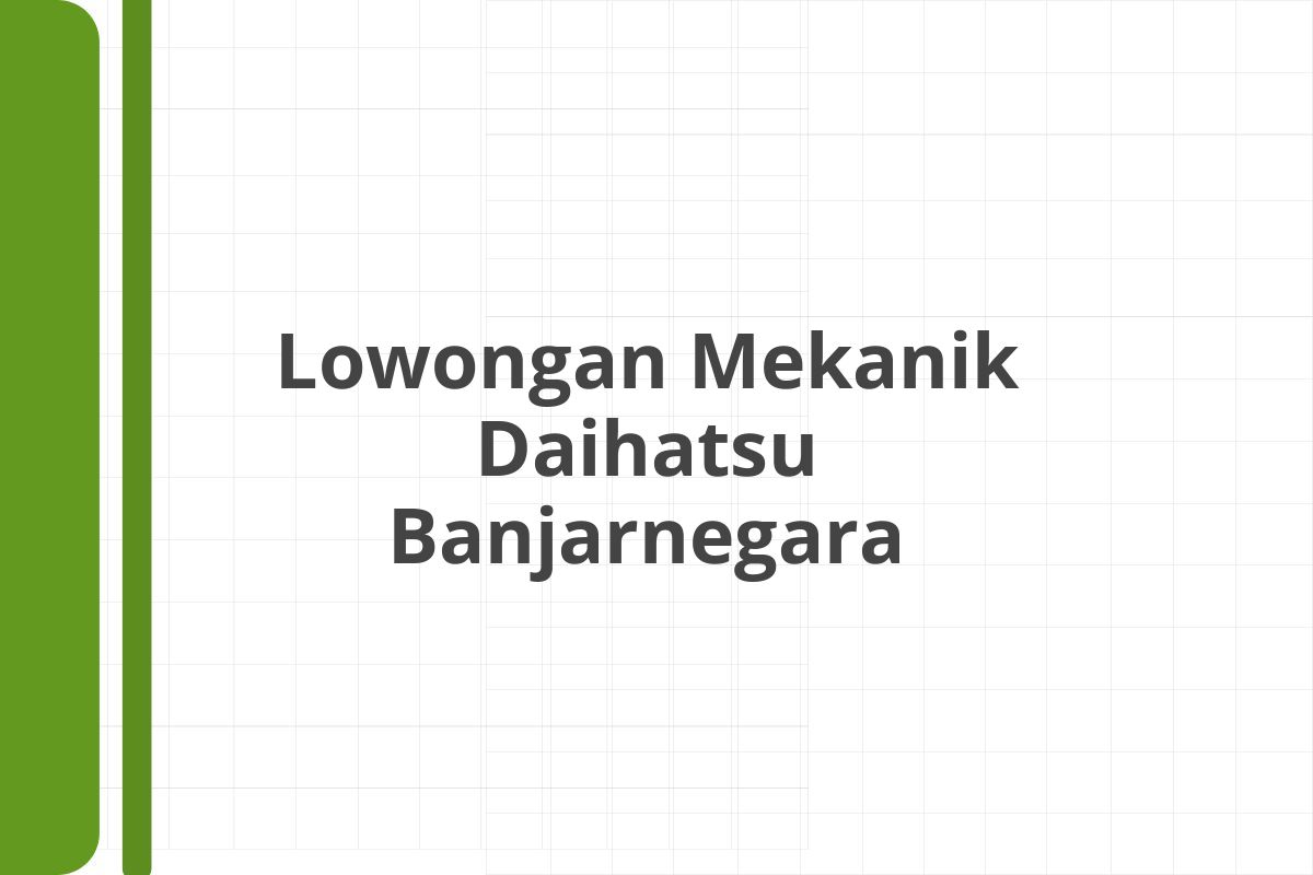 Lowongan Mekanik Daihatsu Banjarnegara