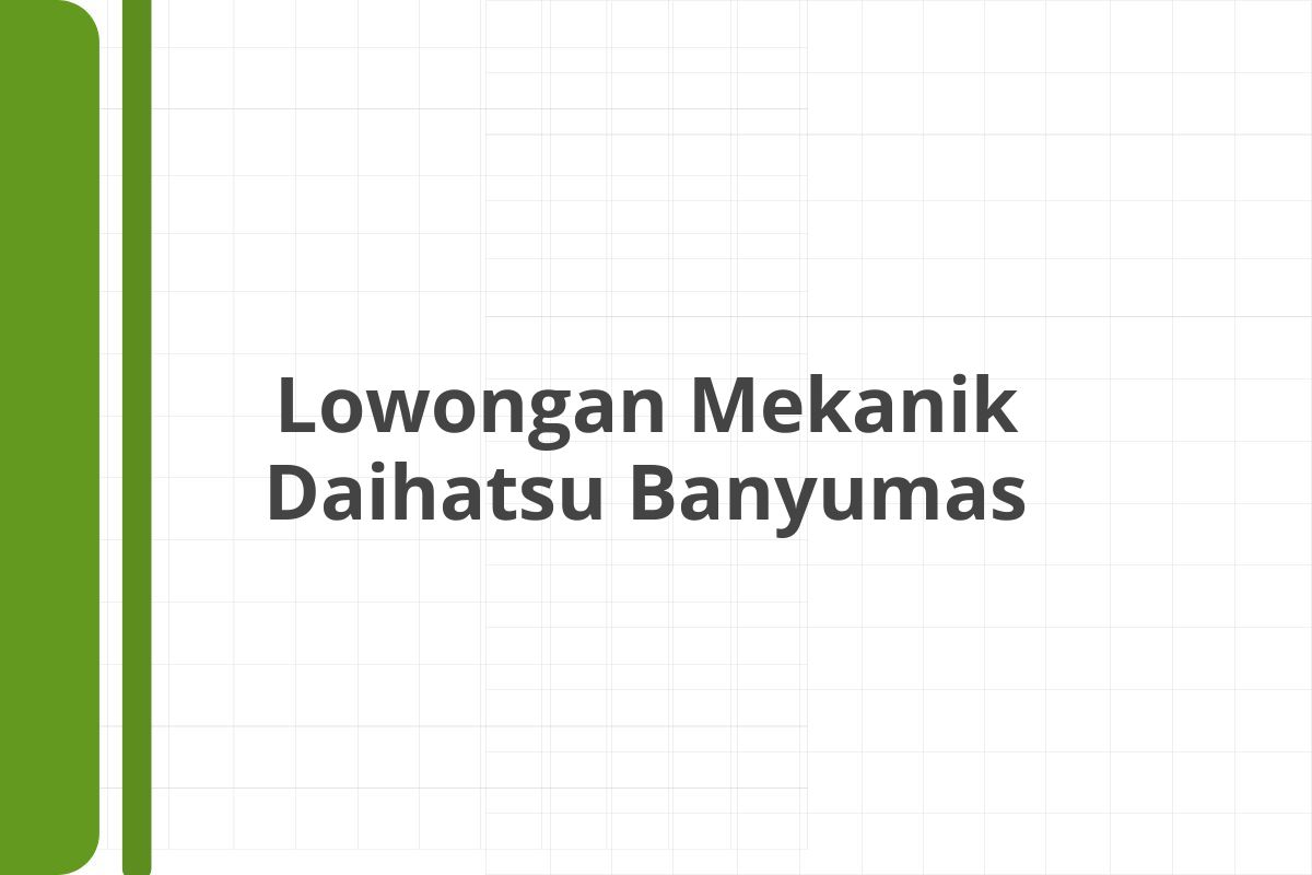 Lowongan Mekanik Daihatsu Banyumas