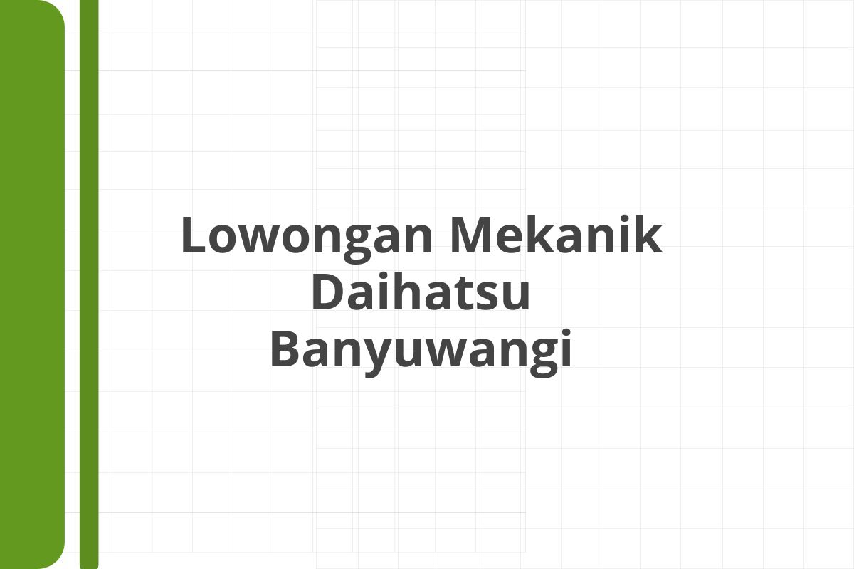 Lowongan Mekanik Daihatsu Banyuwangi