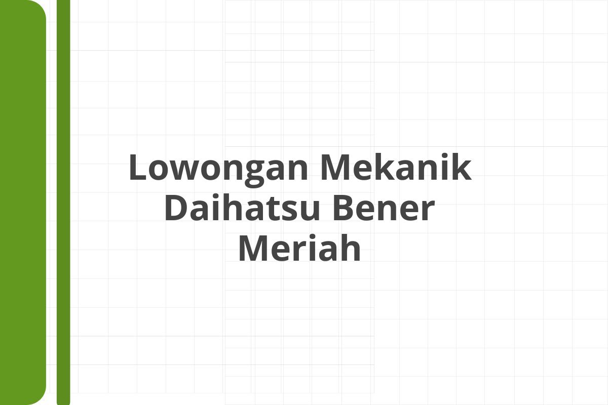 Lowongan Mekanik Daihatsu Bener Meriah