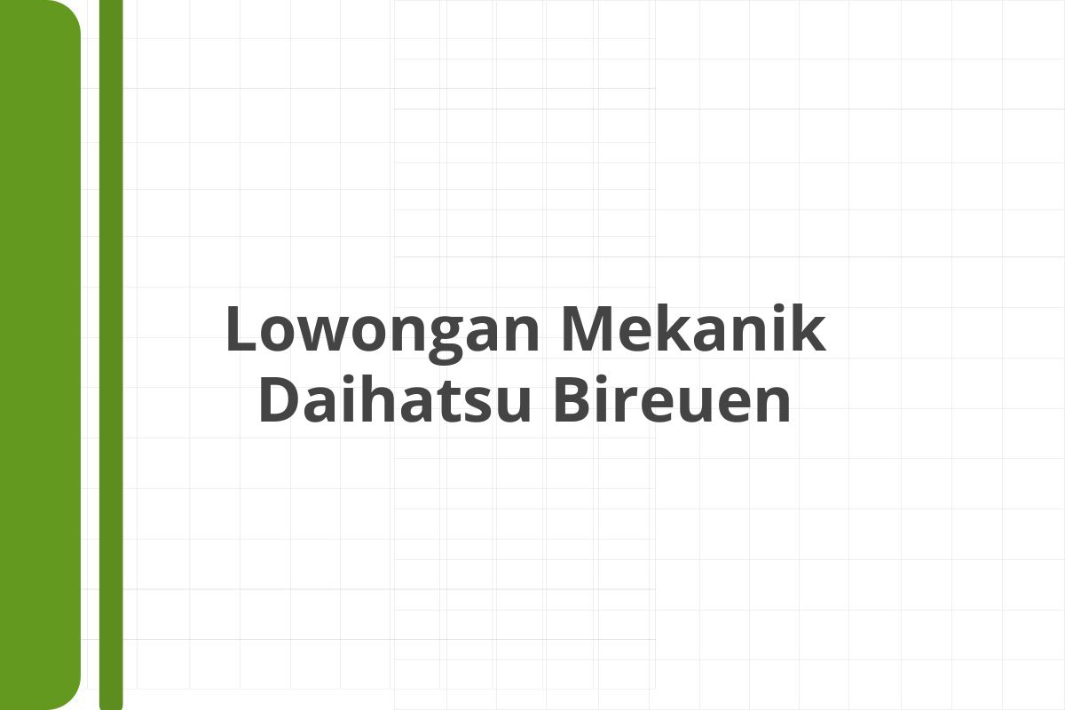 Lowongan Mekanik Daihatsu Bireuen