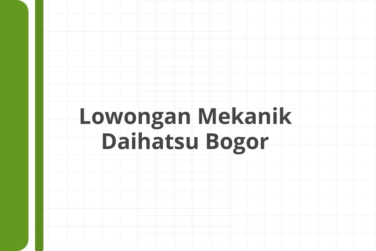 Lowongan Mekanik Daihatsu Bogor