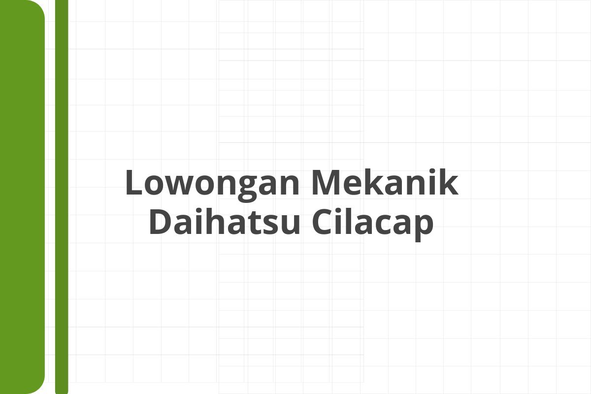 Lowongan Mekanik Daihatsu Cilacap