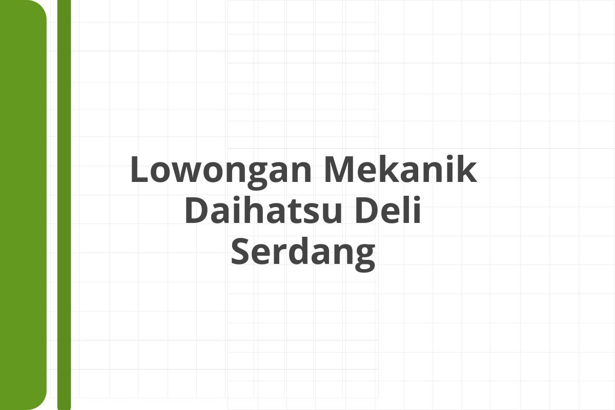 Lowongan Mekanik Daihatsu Deli Serdang