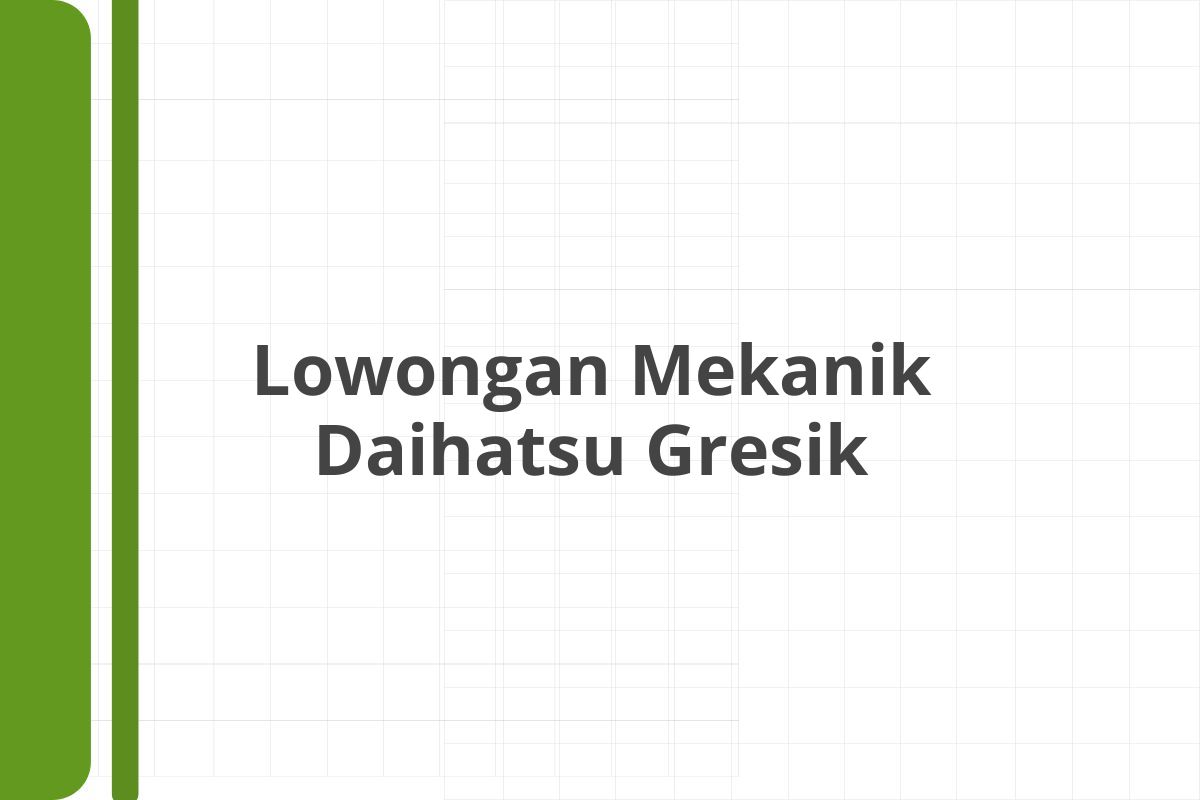 Lowongan Mekanik Daihatsu Gresik
