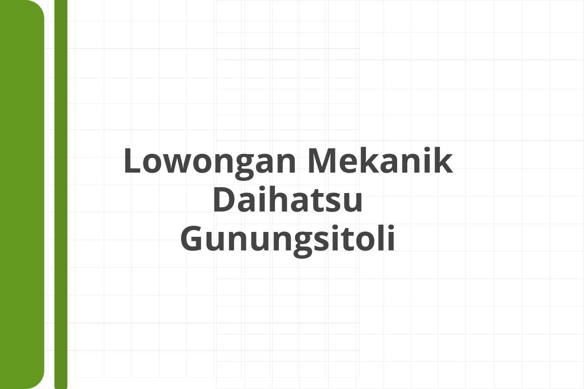Lowongan Mekanik Daihatsu Gunungsitoli